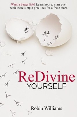 REDIVINE YOURSELF: WANT A BETTER LIFE LEARN HOW TO START By Robin Williams *NEW*