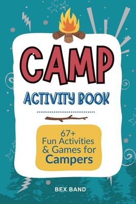 Camp Activity Book: 67+ Fun Camp-Themed Activities and Games for Campers (Summer