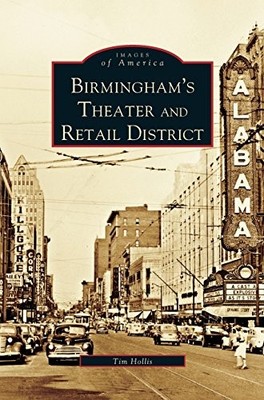 BIRMINGHAM'S THEATER AND RETAIL DISTRICT By Tim Hollis - Hardcover **BRAND NEW**