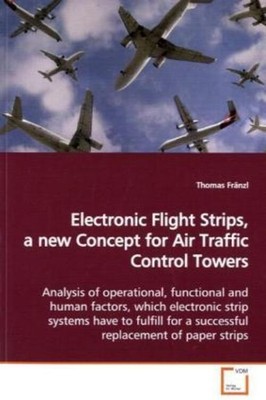 Thomas Fränzl | Electronic Flight Strips, a new Concept for Air Traffic...