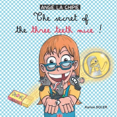 The secret of the three teeth mice !: ANGIE LA CHIPIE -  NEW Karine SOLER 2022