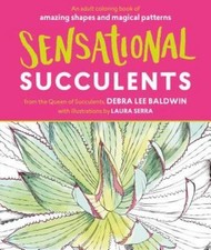Sensational Succulents: An Adult Coloring Book of Amazing Shapes and Magical Pa