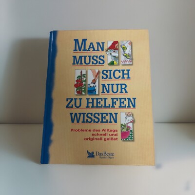 Man muss sich nur zu Helfen Wissen. Probleme des Alltags. Das Beste