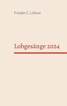 Lobgesänge 2024 von Löhrer, Frieder C. | Buch | Zustand gut
