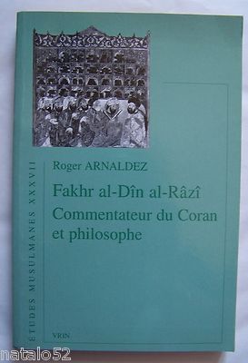 § Fakhr al-Dîn al-Râzî, Korankommentator und Philosoph - Roger Arnaldez