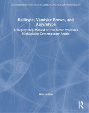 Donald Nelson Kallitype, Vandyke Brown, and Argyrotype (Hardback) (UK IMPORT)