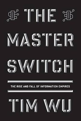 The Master Switch: The Rise and Fall of Information Empires ( - ACCEPTABLE