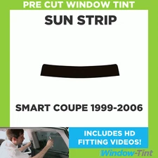 Pre Cut Car Sunstrip Tint - For Smart Coupe 1999-2006 - Window Tint