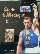 STORIE DI MEDAGLIE. GLI ORI OLIMPICI ITALIANI. SPIRITO. 1'ED BOLIS 1997