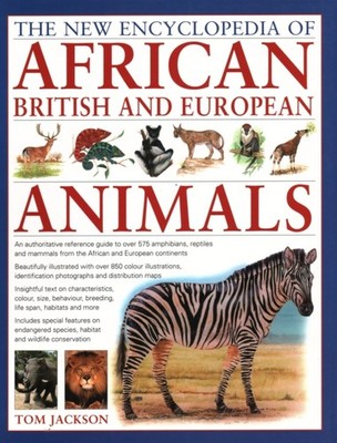 African, British & European Animals, The New Encyclopedia of by Tom Jackson