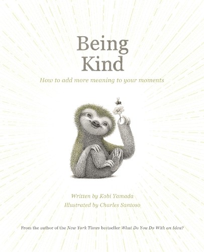 Being Kind by Kobi Yamada, Charles Santoso -