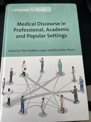 Medical Discourse in Professional, Academic and Popular Settings - P Ordonez