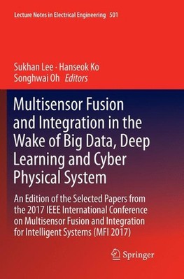 Multisensor Fusion and Integration in the Wake of Big Data, Deep Learning and Cy