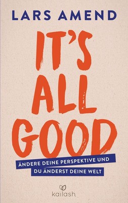 It's All Good | Lars Amend | 2019 | deutsch