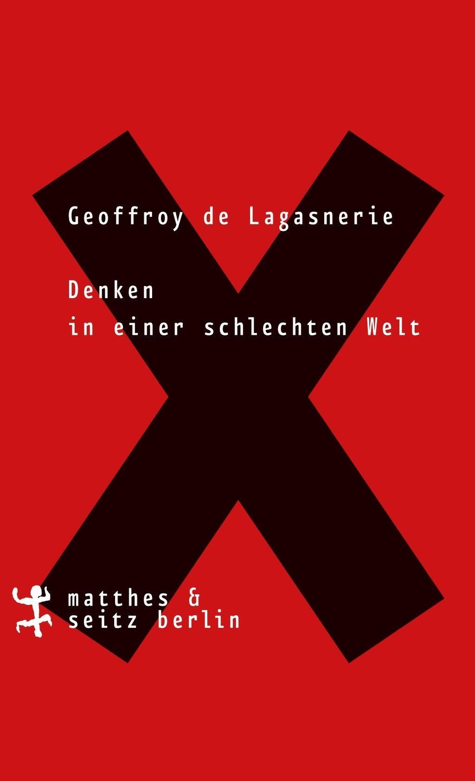 Thumbnail - Geoffroy De Lagasnerie | Denken In Einer Schlechten Welt | Taschenbuch