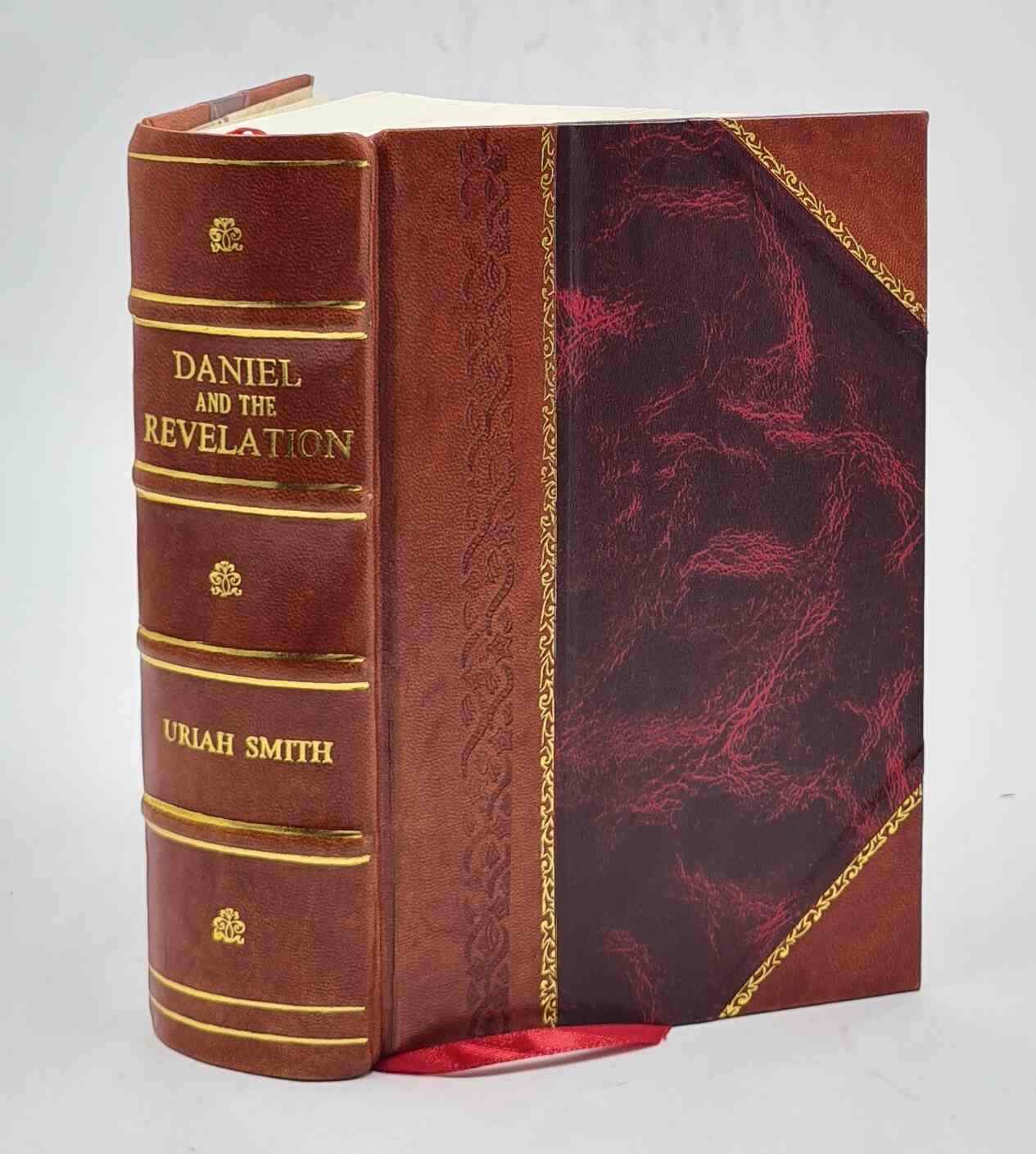 Daniel And The Revelation 1897 By Smith, Uriah, [Leather Bound]