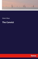 The Convict Edwin Mays Taschenbuch Kartoniert / Broschiert Englisch 2021
