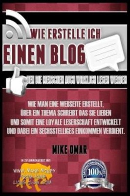 Wie Erstelle Ich Einen Blog Den Die Menschen Auch Wirklich Lesen Werden: Wi...