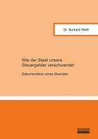 Wie Der Staat Unsere Steuergelder Verschwendet, Weth Burkard
