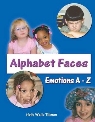 Alphabet Faces - Emotions from A to Z by Holly Wells Tillman (English) Paperback
