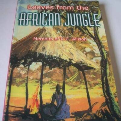 Leaves from the African Jungle: Memoirs of RCAllison - Paperback - GOOD