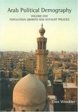 Arab Politcal Demography : Population Growth And Natalist Policies, Paperback...