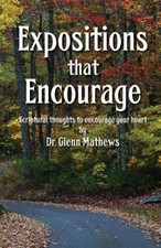 Expositions That Encourage: Scriptural Thoughts to Encourage Your Heart