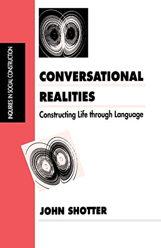 Conversational Realities: Constructing Life through Language... - Shotter, John