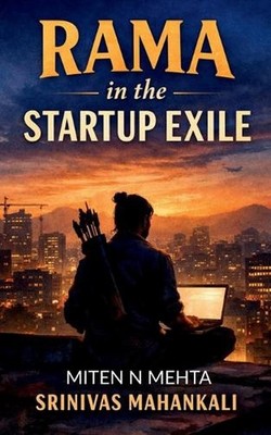 Rama in the Startup Exile: A Novel of Endurance, Dharma, and the Cost of Buildin