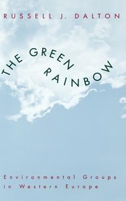 The Green Rainbow : Environmental Groups in Western Europe Russel
