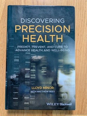 Discovering Precision Health : Predict, Prevent, and Cure to Advance Health a...