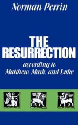 The Resurrection According To Matthew, Mark And Luke