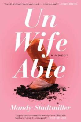 Unwifeable: A Memoir - Hardcover By Stadtmiller, Mandy - GOOD