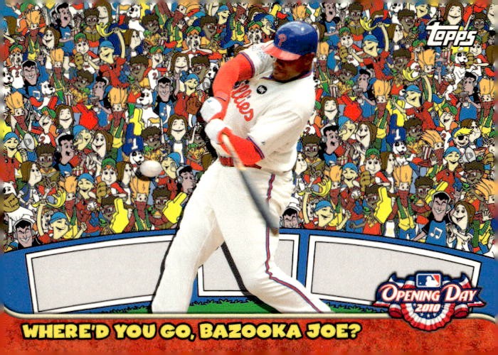 2010 Topps Opening Day #2 Ryan Howard Where'd You Go Bazooka Joe