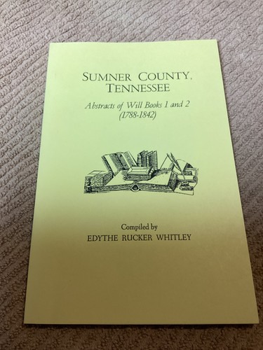Whitley - Sumner County Tennessee Abstracts of Will Books 1 and 2 1980