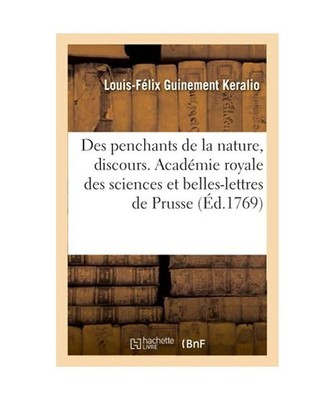 Des Penchants de la Nature, Discours: Prix, Académie Royale Des Sciences Et Bel