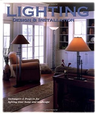 Lighting Design and Installation : Techniques and Projects for Li