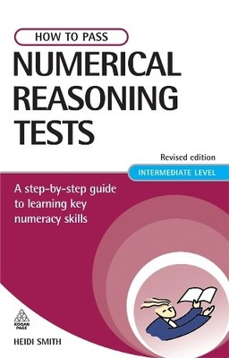 How to Pass Numerical Reasoning Tests: A Step-by-Step by Smith, Heidi 0749447966