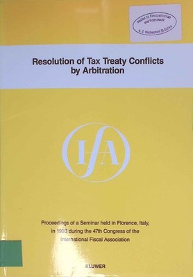 Resolution of Tax Treaty Conflicts by Arbitration. Ifa Congress Seminar, 18e