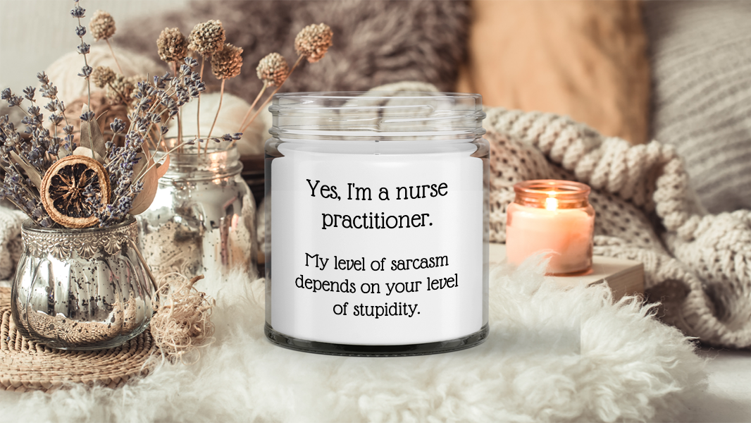 Yes I'm a Nurse Practitioner My Level of Sarcasm Depends funny gift for nurse co
