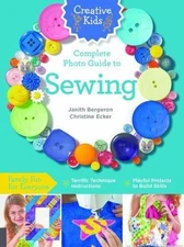 Creative Kids Complete Photo Guide to Sewing: Family Fun for Everyone - Terrific