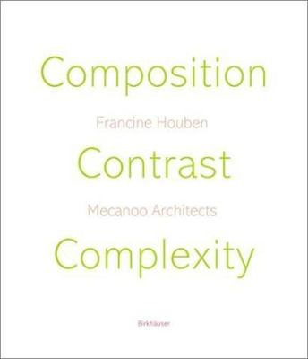 Composition, Contrast, Complexity, Houben, Francine,Mecanoo Architects, Good Boo