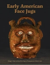 Early American Face Jugs by George H Meyer and Kay White Meyer, 2019, (c) 205pg