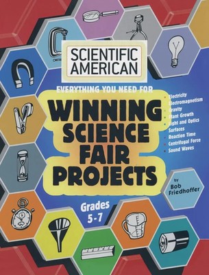 Bob Friedhoffer | Scientific American, Winning Science Fair Projects, Grades...