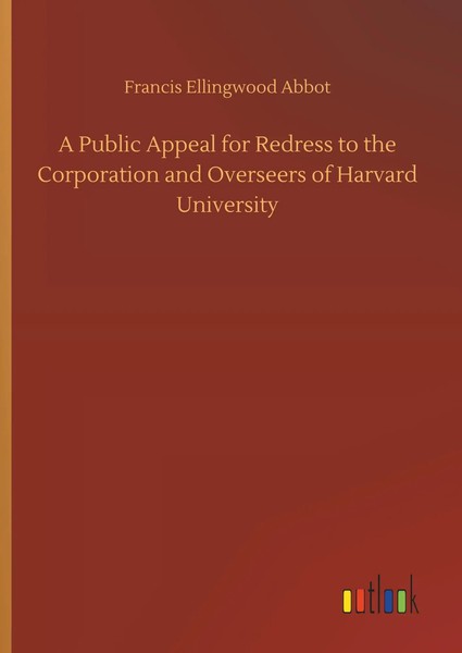 Francis Ellingwood Abbot | A Public Appeal For Redress To The Corporation And...-image