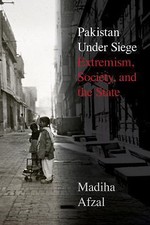 Pakistan Under Siege: Extremism, Society, and...