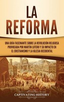 La Reforma | Captivating History | Buch | Gebunden | Spanisch | 2021