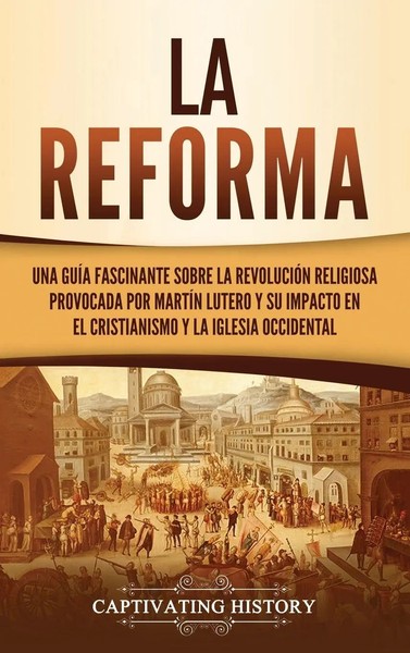 La Reforma | Captivating History | Buch | Gebunden | Spanisch | 2021-image