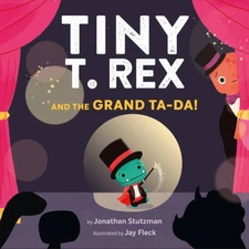 Tiny T Rex and the Grand Ta-Da - Hardcover By Stutzman, Jonathan - GOOD
