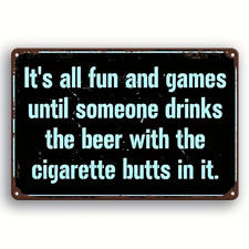 2D 1P Metal Iron Sign Funny Quote of Beer Cigarette Butts 8 12 Bars Decor Gifts